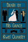 Death by His Grace - Kwei Quartey - 9781616957094