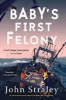 Baby's First Felony - John Straley - 9781616958794