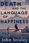 Death and the Language of Happiness - John Straley - 9781616959180