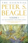 The Essential Peter S. Beagle, Volume 1: Lila Werewolf and Other Stories - Peter S. Beagle - 9781616963880