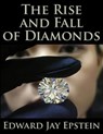 The Rise and Fall of Diamonds - Edward Jay Epstein - 9781617040665