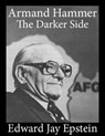 Armand Hammer, The Darker Side: An EJE Single - Edward Jay Epstein - 9781617040740