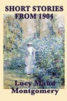 The Short Stories of Lucy Maud Montgomery from - MONTGOMERY,  Lucy Maud - 9781617200090