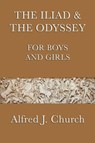 The Iliad & the Odyssey for Boys and Girls - Alfred J Church - 9781617204081