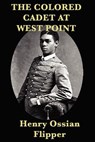 The Colored Cadet at West Point - Henry Ossian Flipper - 9781617206948