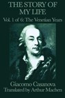 The Story of my Life Vol. 1 The Venetian Years - Giacomo Casanova - 9781617207594