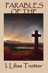Parables of the Cross - I Lilias Trotter - 9781617209949