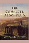 The Complete Aeschylus - Aeschylus Aeschylus - 9781617209970
