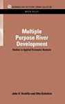 Multiple Purpose River Development - John V. Krutilla ; Otto (Formerly at Harvard University) Eckstein - 9781617260803