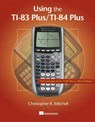 Mitchell, C: Using the Ti-83 Plus/Ti-84 Plus - Christopher Mitchell - 9781617290848