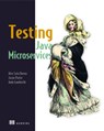 Testing Java Microservices - Alex Soto Bueno ; Jason Porter ; Andy Gumbrecht (Autoren) - 9781617292897