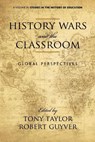 History Wars and the Classroom - Tony Taylor ; Robert Guyver - 9781617355271