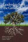 Leadership from the Ground Up - Michele A. Acker-Hocevar ; Marta I. Cruz-Janzen ; Cynthia L. Wilson - 9781617356513