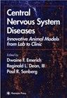 Central Nervous System Diseases - Dwaine Emerich ; Reginald Dean ; Paul R. Sanberg - 9781617371523