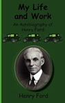 My Life and Work-An Autobiography of Henry Ford - Henry Jr Ford - 9781617430206