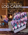 Not Your Grandmother's Log Cabin - Sara Nephew ; Marci Baker - 9781617452291