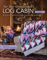 Not Your Grandmother's Log Cabin - Sara Nephew ; Marci Baker - 9781617452307