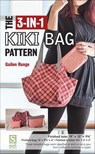 The 3-in-1 Kiki Bag Pattern - Gailen Runge - 9781617453557