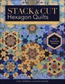 Stack & Cut Hexagon Quilts - Sara Newphew ; Marci Baker - 9781617454707
