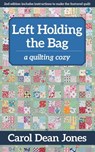 Left Holding the Bag - Carol Dean Jones - 9781617457357