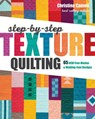 Step-by-Step Texture Quilting - Christina Cameli - 9781617457982