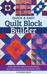 Quick & Easy Quilt Block Builder - Catherine Dreiss - 9781617459368