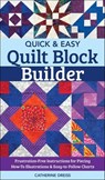 Quick & Easy Quilt Block Builder - Catherine Dreiss - 9781617459375