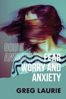 God's Answer to Fear, Worry, and Anxiety - Greg Laurie - 9781617540141