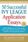 50 Successful Ivy League Application Essays - Gen Tanabe ; Kelly Tanabe - 9781617601972