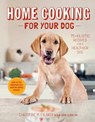 Home Cooking for Your Dog - Christine Filardi ; Jackie Bondanza ; Wayne Geltman - 9781617690556