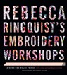 Rebecca Ringquist’s Embroidery Workshops - Rebecca Ringquist - 9781617691416