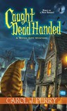 Caught Dead Handed - Carol J. Perry - 9781617733697