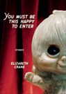 You Must Be This Happy to Enter - Elizabeth Crane - 9781617750564