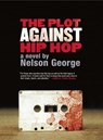 The Plot Against Hip Hop - Nelson George - 9781617750823