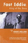 Fast Eddie, King of the Bees - Robert Arellano - 9781617752681