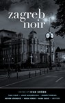 Zagreb Noir - Ivan Srsen - 9781617753084