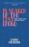 In Search of the Lost Chord: 1967 and the Hippie Idea - Danny Goldberg - 9781617756689