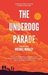 The Underdog Parade - MIHALEY,  Michael - 9781617757112