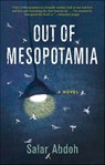 Out of Mesopotamia - Salar Abdoh - 9781617758911