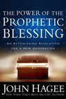 The Power of the Prophetic Blessing - John Hagee - 9781617951039