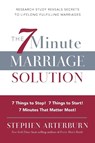 ITPE: The 7 Minute Marriage Solution: 7 Things to Start! 7 Things to Stop! 7 - Stephen Arterburn - 9781617952340