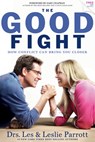 THE GOOD FIGHT - Drs. Les Parrott ; Leslie Parrott ; Les Parrott - 9781617956614