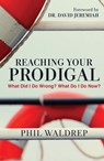 Reaching Your Prodigal - Phil Waldrep - 9781617957772