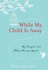 While My Child is Away - Edie Melson - 9781617958397