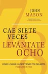 CAE SIETE VECES, LEVANTATE OCHO - John Mason - 9781617959066