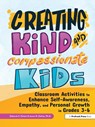 Creating Kind and Compassionate Kids - Deborah S. Delisle ; James Delisle - 9781618219770