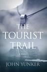 The Tourist Trail: A Novel - John Yunker - 9781618220028