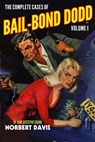 The Complete Cases of Bail-Bond Dodd, Volume 1 - Norbert Davis - 9781618272003