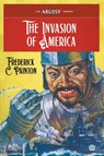 The Invasion of America - Frederick C. Painton - 9781618276797