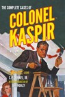 The Complete Cases of Colonel Kaspir, Volume 1 - Jr. C. P. Donnel - 9781618278197